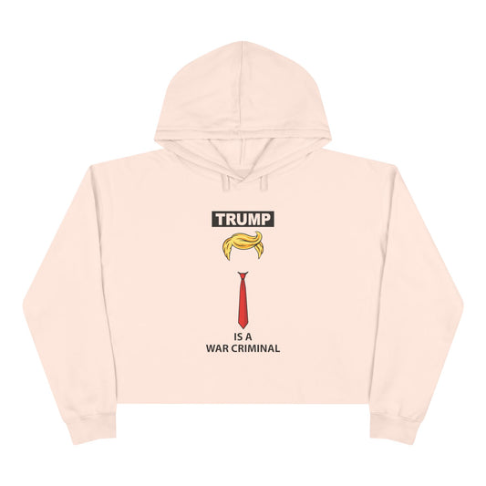 Cropped Hoodie — “TRUMP is a War Criminal” Political Statement Top