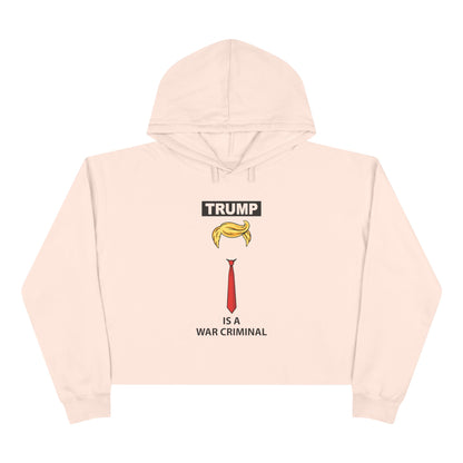 Cropped Hoodie — “TRUMP is a War Criminal” Political Statement Top