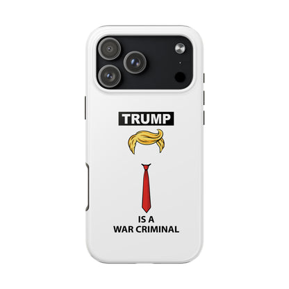 Phone Case — "TRUMP is a War Criminal" Political Statement Tough Case