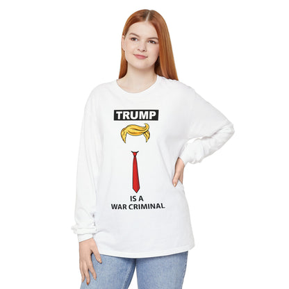 Long Sleeve T-Shirt — "TRUMP Is a War Criminal" Political Statement Tee