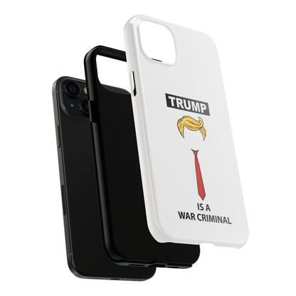 Phone Case — "TRUMP is a War Criminal" Political Statement Tough Case