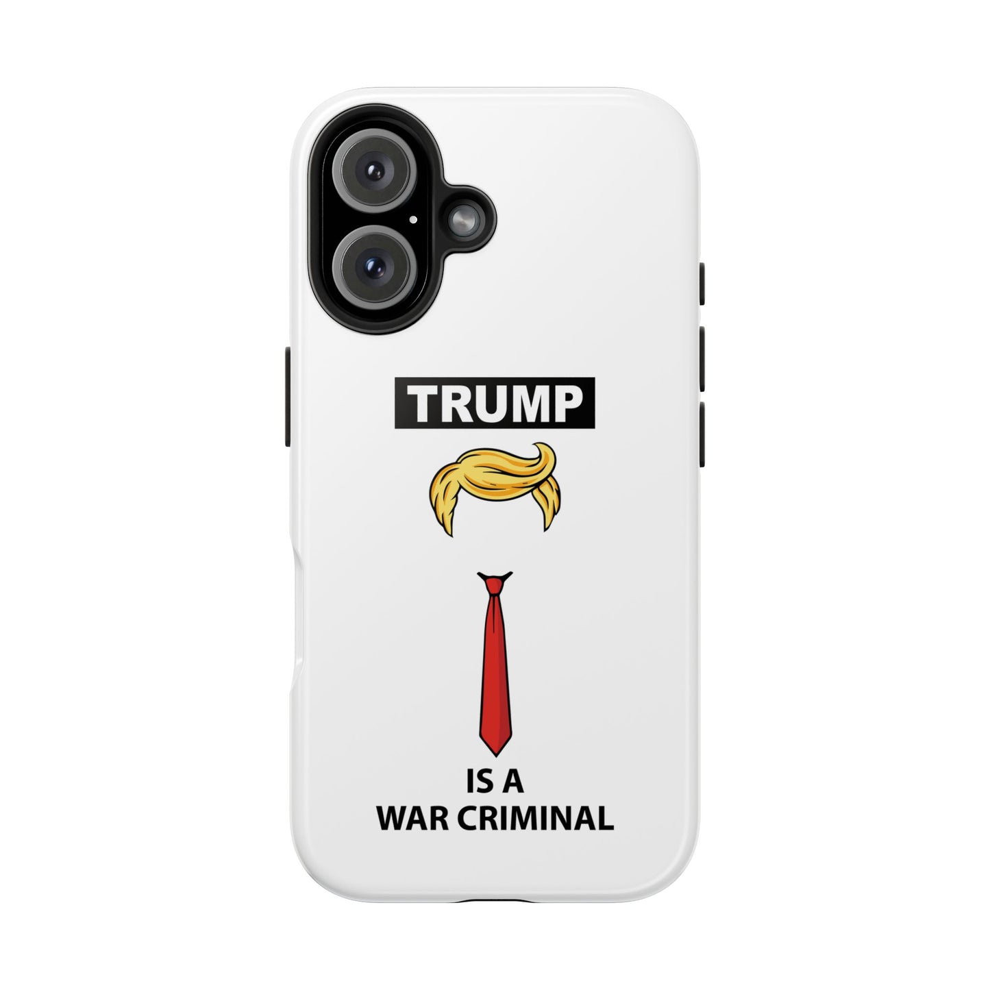 Phone Case — "TRUMP is a War Criminal" Political Statement Tough Case