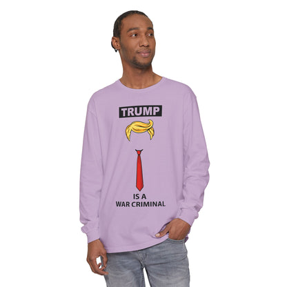 Long Sleeve T-Shirt — "TRUMP Is a War Criminal" Political Statement Tee