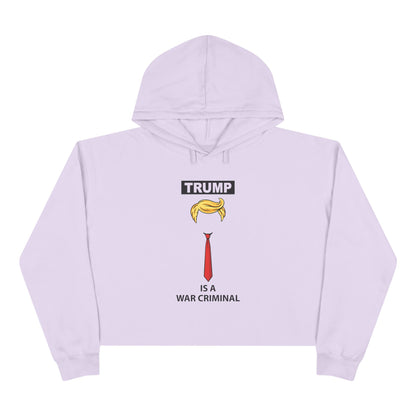 Cropped Hoodie — “TRUMP is a War Criminal” Political Statement Top
