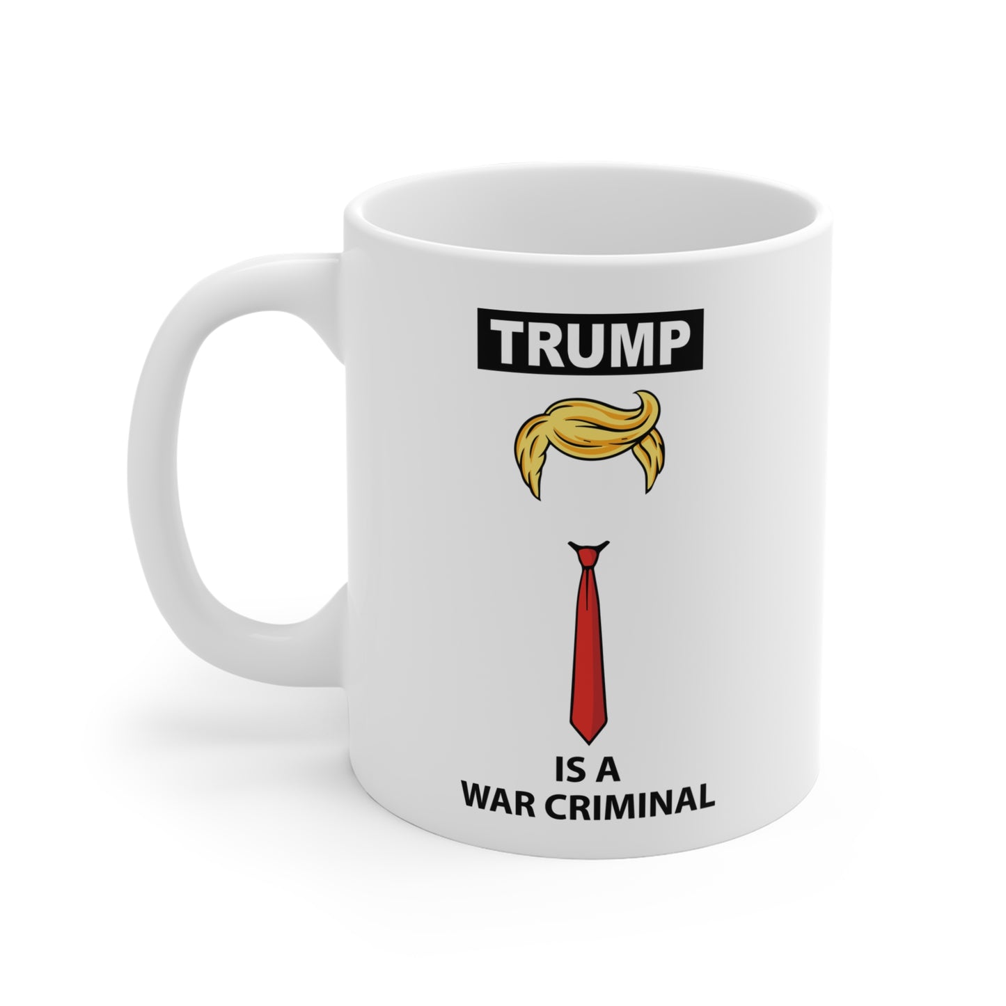Mug - "TRUMP Is A War Criminal" Political Statement Coffee Mug