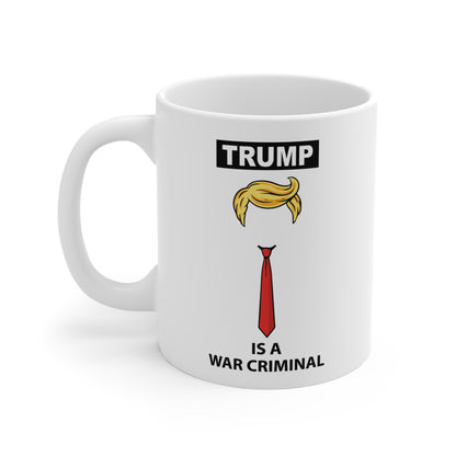 Mug - "TRUMP Is A War Criminal" Political Statement Coffee Mug