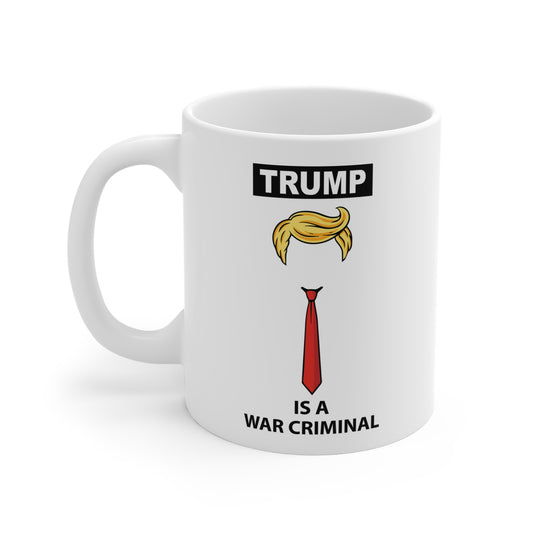 Mug - "TRUMP Is A War Criminal" Political Statement Coffee Mug