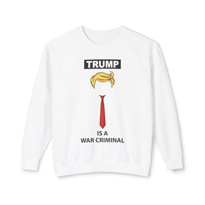 Political Statement Sweatshirt — “Trump Is a War Criminal” Graphic Crewneck