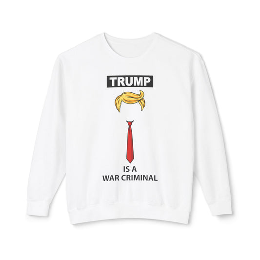 Political Statement Sweatshirt — “Trump Is a War Criminal” Graphic Crewneck