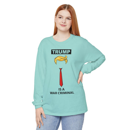 Long Sleeve T-Shirt — "TRUMP Is a War Criminal" Political Statement Tee