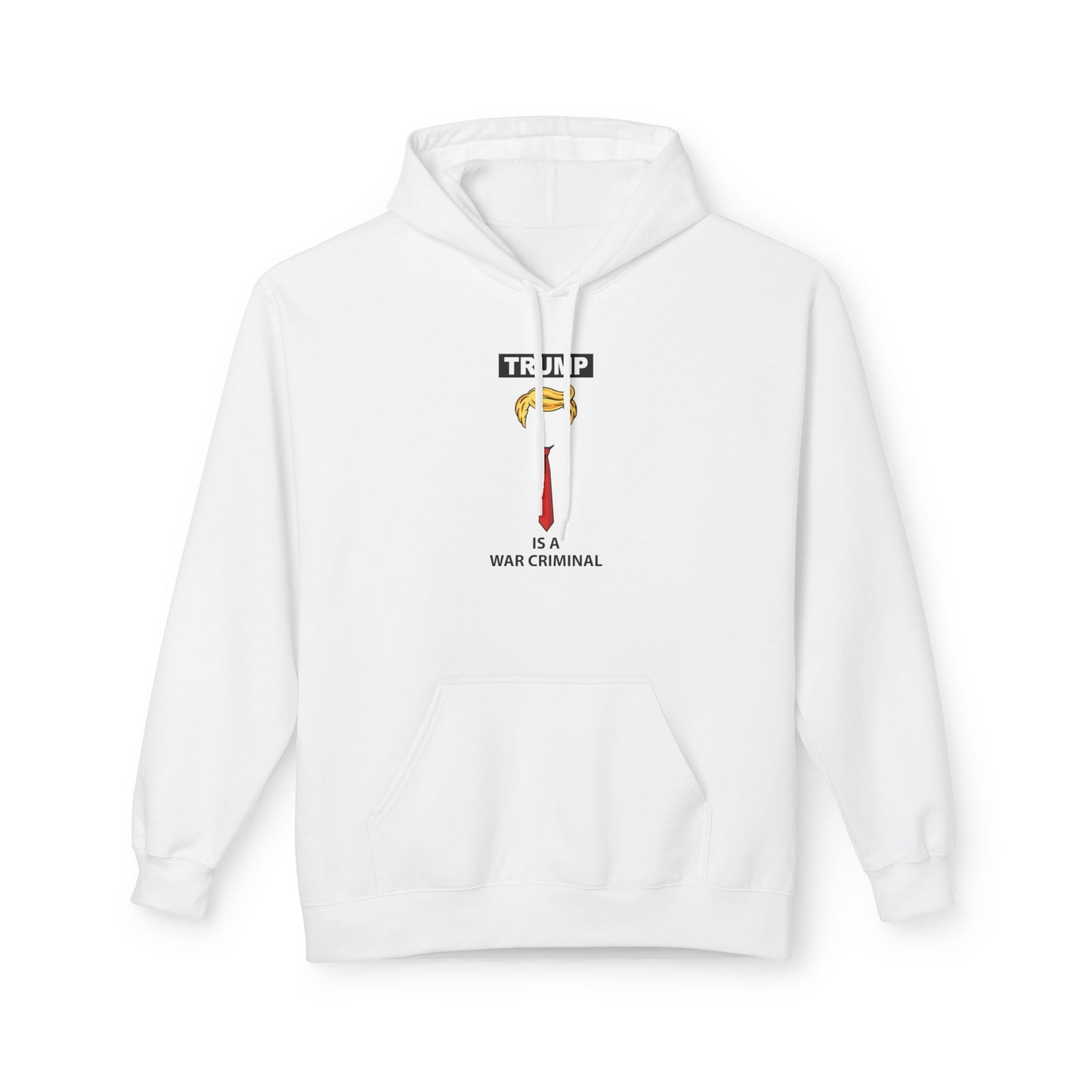 Hoodie — 'T R U M P' Is a War Criminal Graphic Protest Hoodie