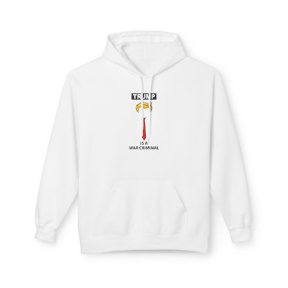 Hoodie — 'T R U M P' Is a War Criminal Graphic Protest Hoodie
