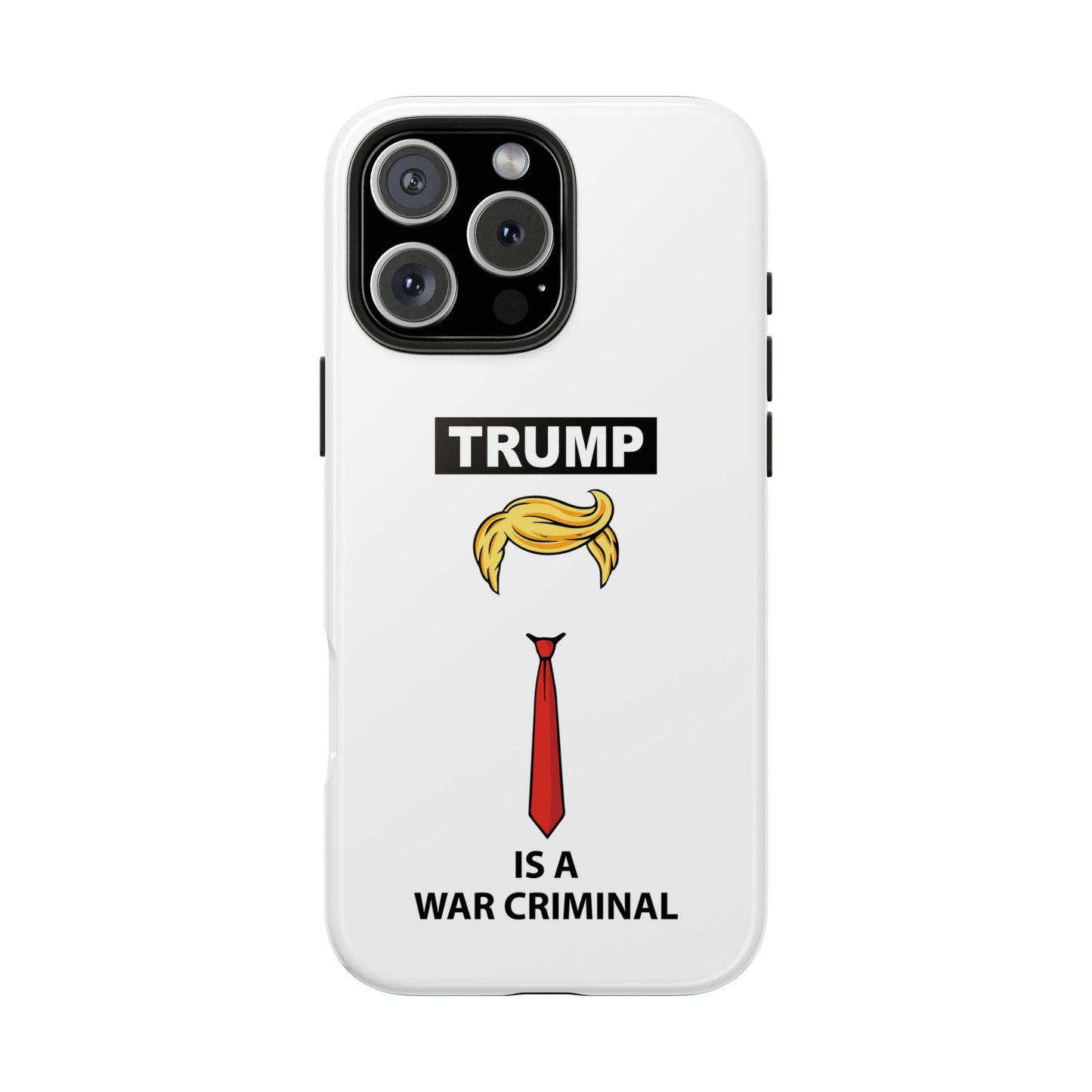 Phone Case — "TRUMP is a War Criminal" Political Statement Tough Case