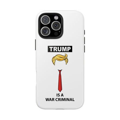Phone Case — "TRUMP is a War Criminal" Political Statement Tough Case