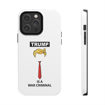 Phone Case — "TRUMP is a War Criminal" Political Statement Tough Case