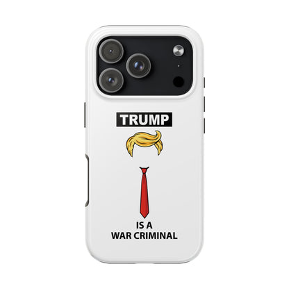 Phone Case — "TRUMP is a War Criminal" Political Statement Tough Case