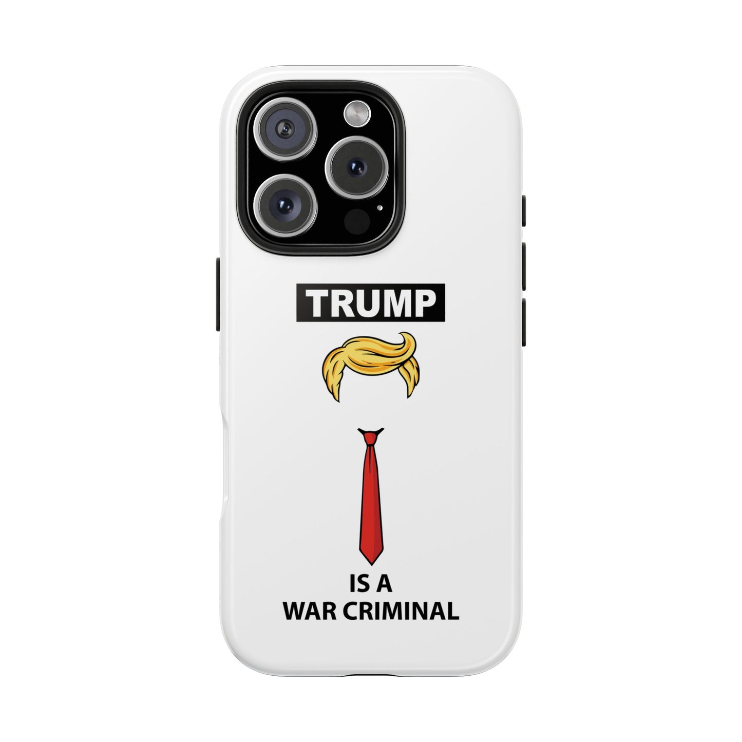 Phone Case — "TRUMP is a War Criminal" Political Statement Tough Case