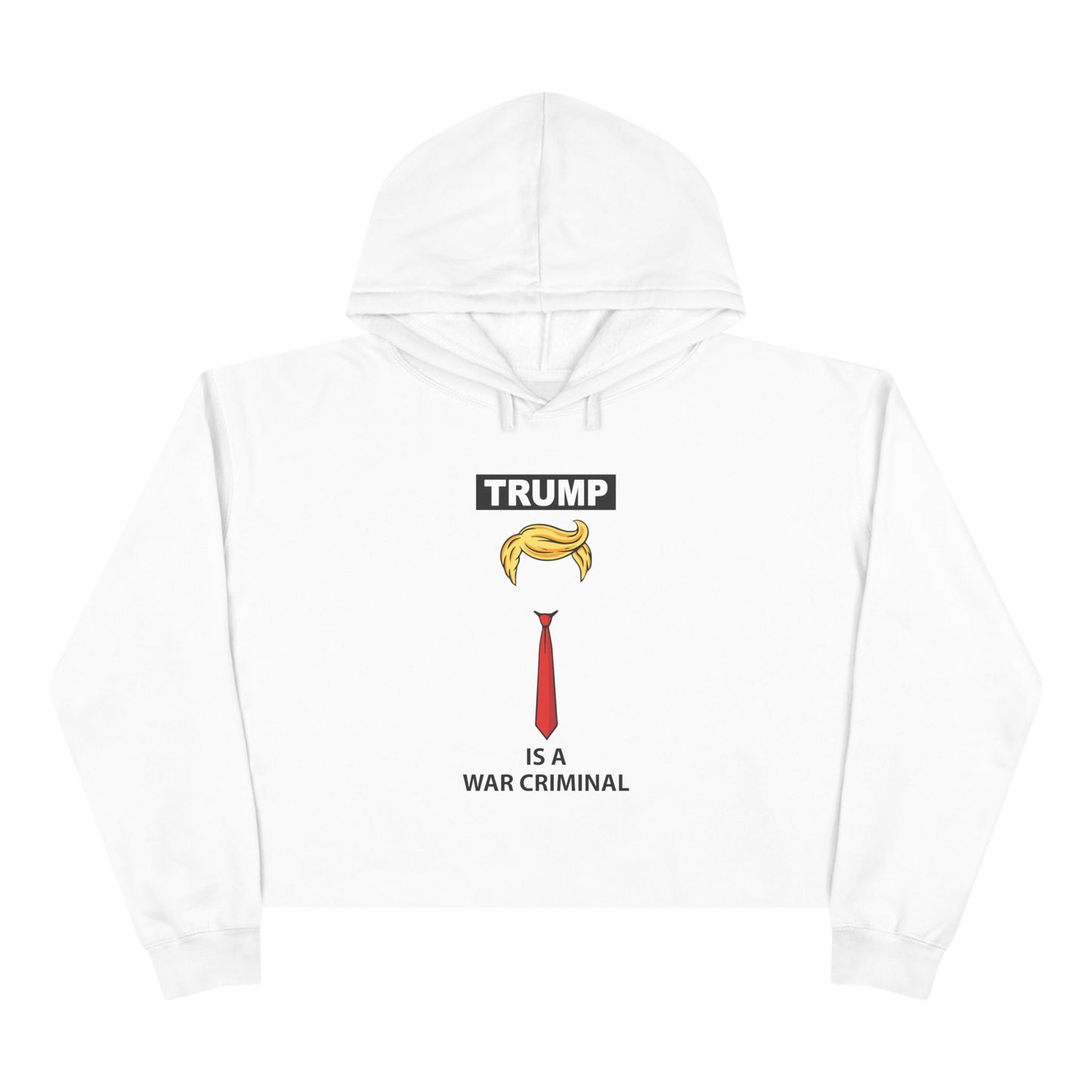 Cropped Hoodie — “TRUMP is a War Criminal” Political Statement Top
