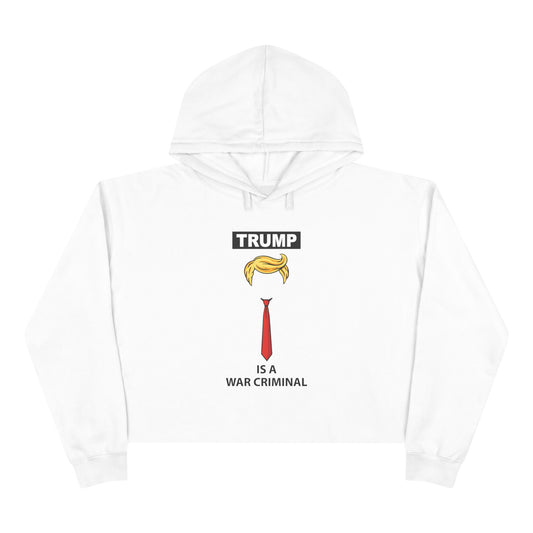 Cropped Hoodie — “TRUMP is a War Criminal” Political Statement Top