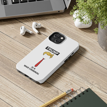 Phone Case — "TRUMP is a War Criminal" Political Statement Tough Case
