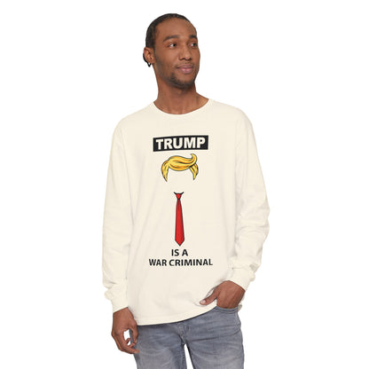 Long Sleeve T-Shirt — "TRUMP Is a War Criminal" Political Statement Tee