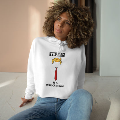 Cropped Hoodie — “TRUMP is a War Criminal” Political Statement Top