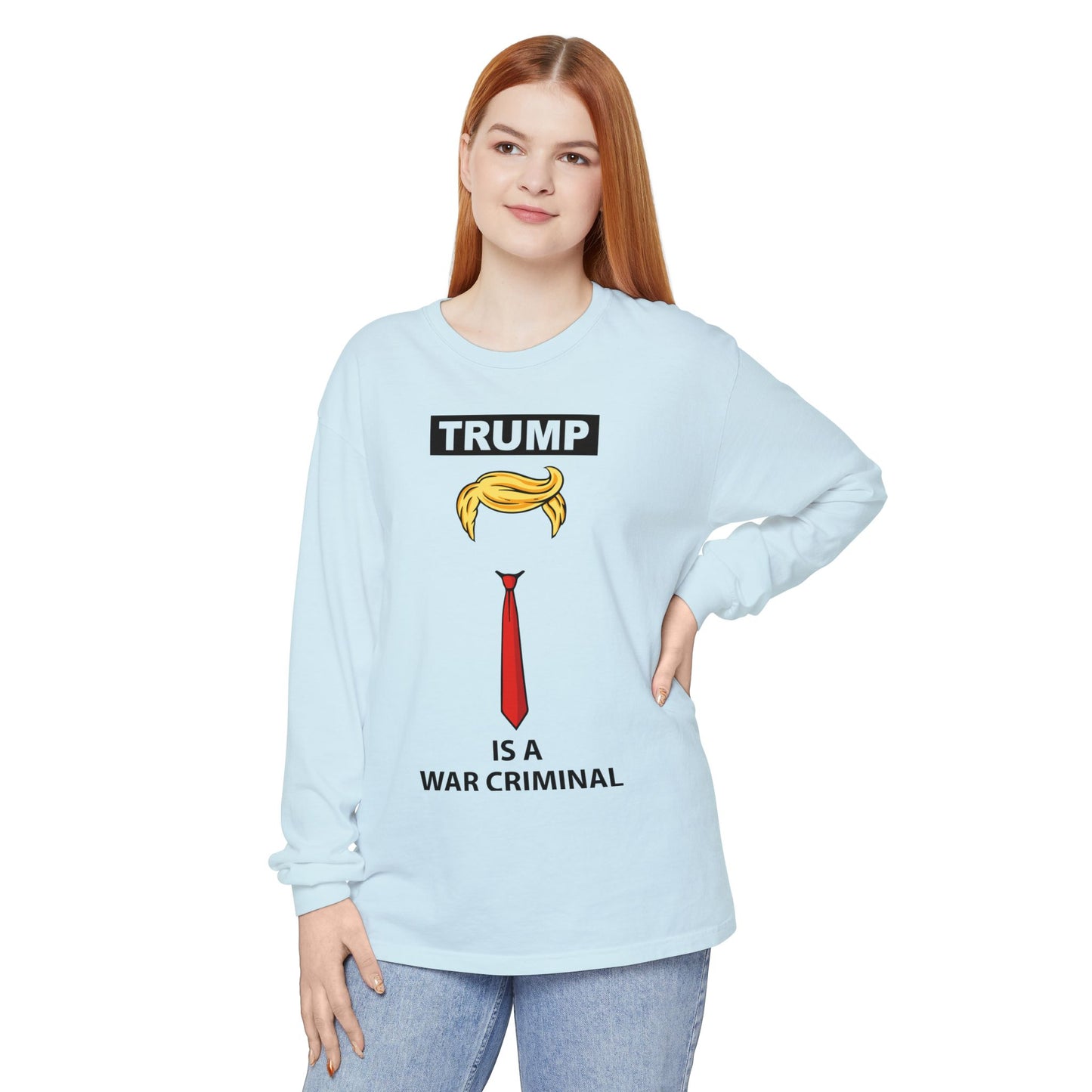 Long Sleeve T-Shirt — "TRUMP Is a War Criminal" Political Statement Tee