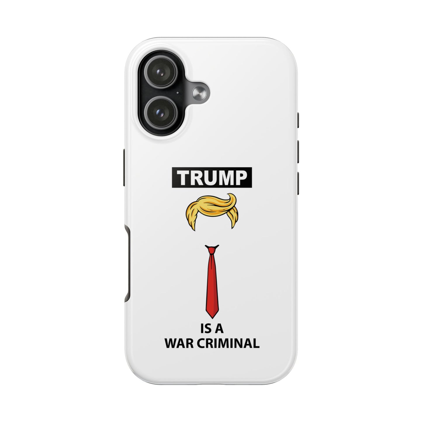Phone Case — "TRUMP is a War Criminal" Political Statement Tough Case
