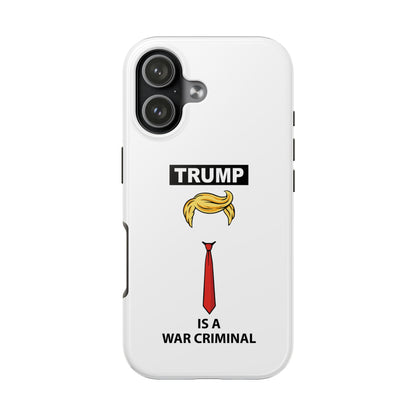 Phone Case — "TRUMP is a War Criminal" Political Statement Tough Case